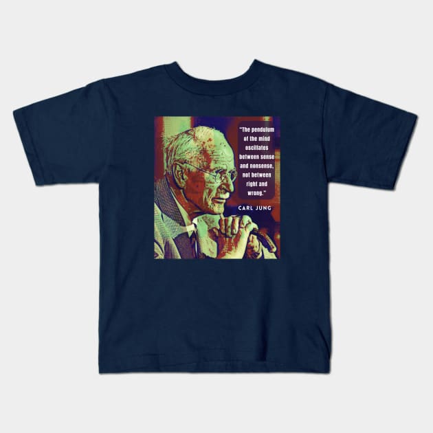 Carl Jung  portrait and quote: As far as we can discern, the sole purpose of human existence... Kids T-Shirt by artbleed